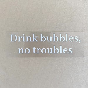 Термотрансфер Drink bubbles, no troubles (15х4,3 см) Белый матовый